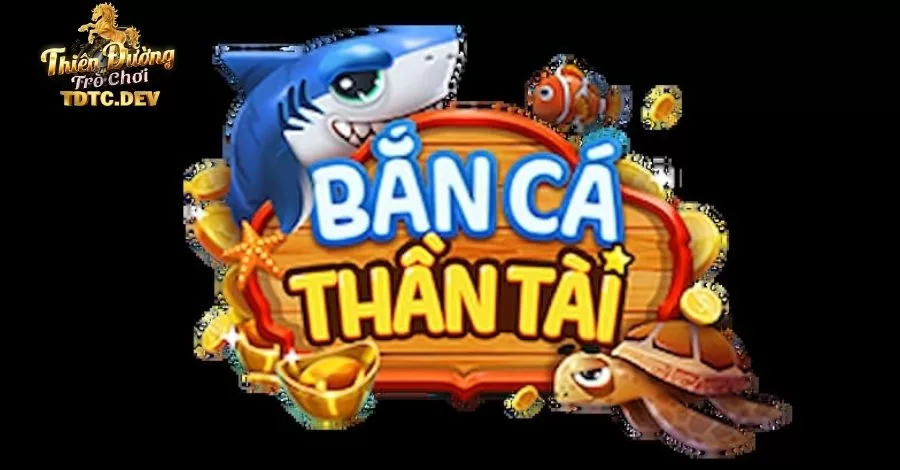 Bắn Cá Thần Tài - Siêu Phẩm Huyền Thoại Vạn Người Say Đắm 7 Bắn cá Thần Tài lọt top địa chỉ giải trí trực tuyến đáng trải nghiệm