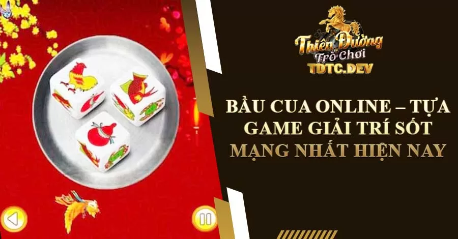 Bầu Cua Online - Tựa Game Giải Trí Sốt Mạng Nhất Hiện Nay 1 Bầu Cua online – tựa game giải trí sốt mạng nhất hiện nay