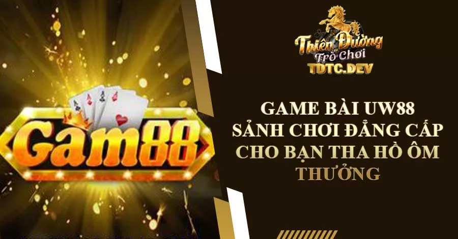 Game Bài UW88 - Sảnh Chơi Đẳng Cấp Dành Cho Game Thủ 2 Game bài UW88