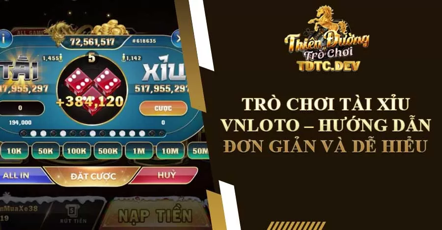 Trò Chơi Tài Xỉu VNLOTO - Hướng Dẫn Đơn Giản Và Dễ Hiểu 10 Trò chơi tài xỉu VNLOTO – Hướng dẫn đơn giản và dễ hiểu