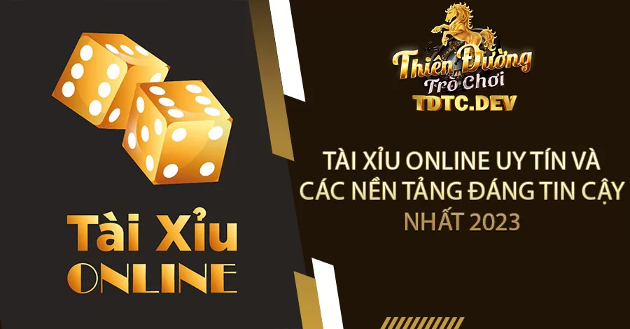 Tài Xỉu Online Uy Tín Và Các Nền Tảng Đáng Tin Cậy Nhất 2023 8 Tài Xỉu Online Uy Tín Và Các Nền Tảng Đáng Tin Cậy Nhất 2023