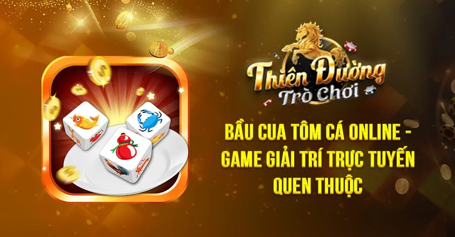 Bầu Cua Tôm Cá online - Game giải trí trực tuyến quen thuộc 1 Bầu Cua Tôm Cá online - Game giải trí trực tuyến quen thuộc