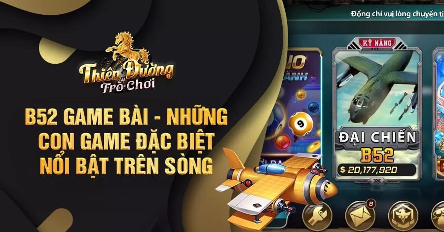 B52 game bài - Những con game đặc biệt nổi bật trên sòng 7 B52 game bài - Những con game đặc biệt nổi bật trên sòng
