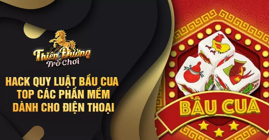 Hack quy luật Bầu Cua - Top các phần mềm dành cho điện thoại 10 hack quy luật bầu cua
