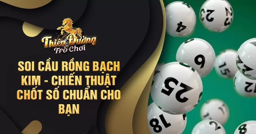Soi cầu rồng bạch kim - Chiến thuật chốt số chuẩn cho bạn 4 Soi cầu rồng bạch kim