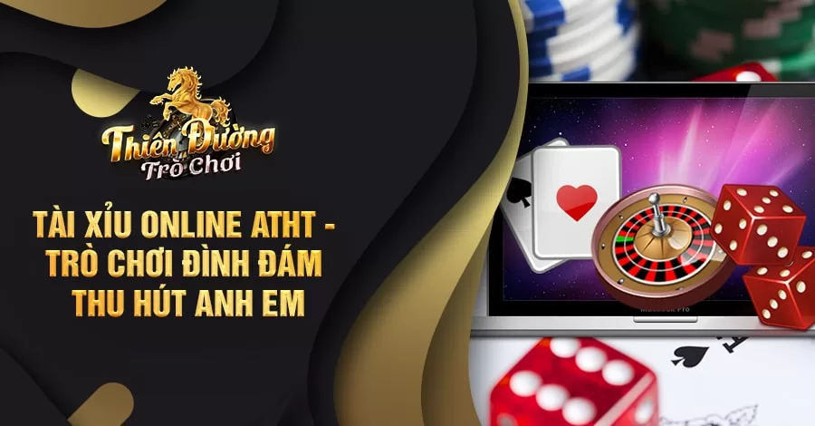 Tài Xỉu online atht - Trò chơi đình đám thu hút cược thủ 6 Tài Xỉu online atht