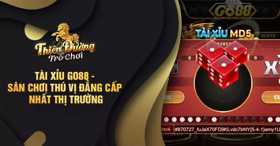 Tài Xỉu Go88 - Sân chơi thú vị đẳng cấp nhất thị trường 1 Tài Xỉu Go88