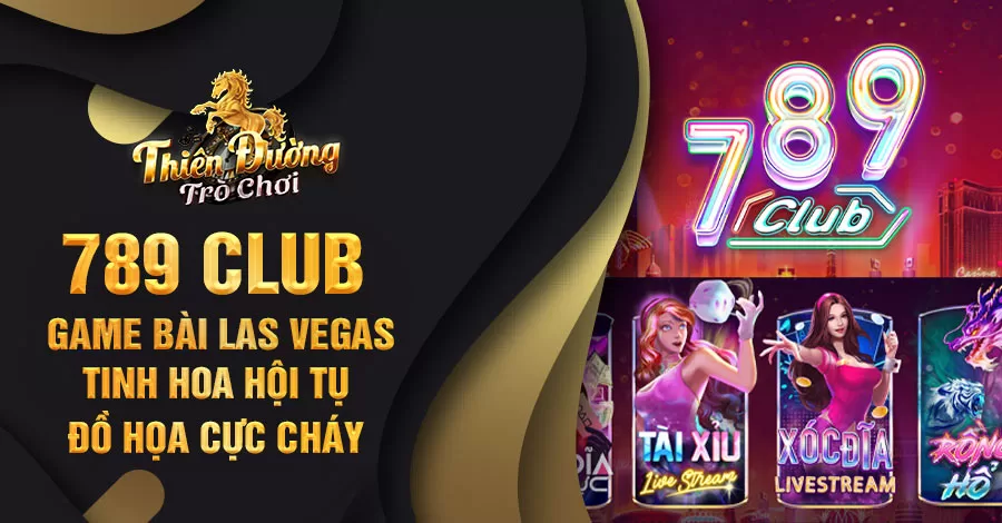 789 club - game bài Las Vegas tinh hoa hội tụ, đồ họa cực cháy 10 789 club - game bài Las Vegas tinh hoa hội tụ, đồ họa cực cháy