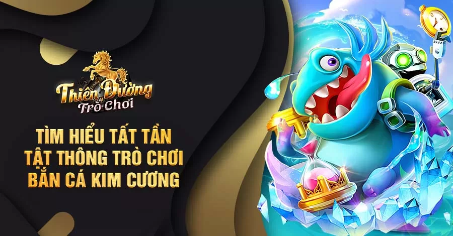 Bắn Cá Kim Cương - Mang cả kho báu đại dương về tay 5 Bắn Cá Kim Cương - Mang cả kho báu đại dương về tay