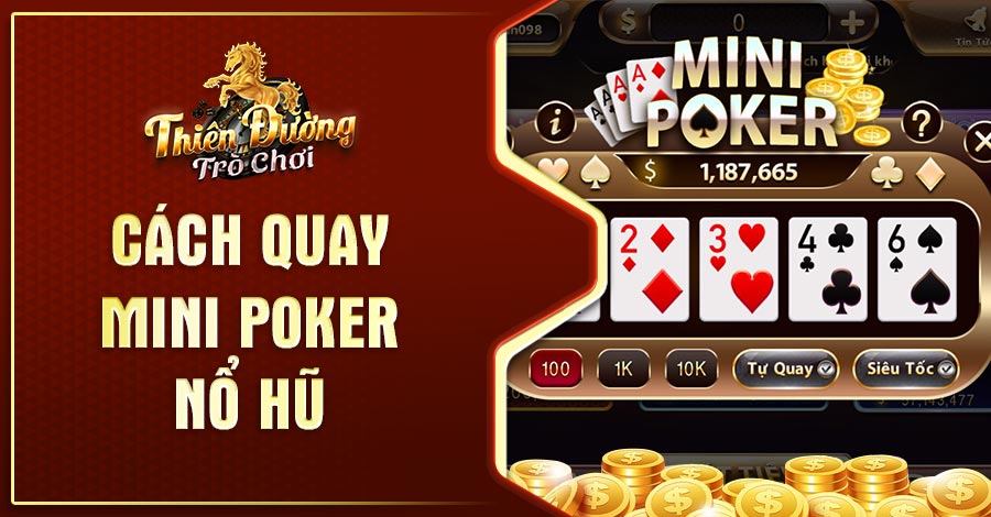 Luật Và Cách Quay Mini Poker Nổ Hũ Nhận Tiền Thưởng Lớn 2 Gợi ý cách quay Mini Poker nổ hũ