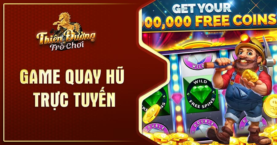 game quay hũ trực tuyến uy tín